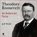 Theodore roosevelt: an american force cover image cdn
