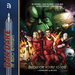 Dan Dare : the audio adventures. Volume one, Episode one cover image cdn