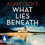 What Lies Beneath : Rutland Crime Series, Book 1 cover image cdn