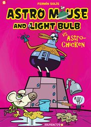 Astro Mouse and Light Bulb. Volume 1, Astro Mouse vs. Astro-Chicken cover image cdn