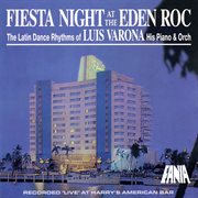 Fiesta night at the eden roc: the latin dance rhythms of luis varona, his piano & orchestra [recorde cover image cdn