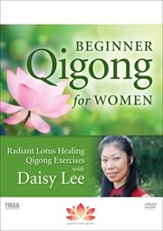 Beginner Qigong for women : Radiant Lotus healing Qigong exercises with Daisy Lee cover image cdn