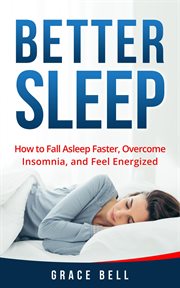 Better sleep: how to fall asleep faster overcome insomnia, and feel energized cover image cdn