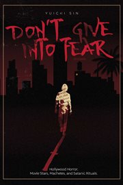 Don't give into fear. Hollywood Horror, Movie Stars, Machetes, and Satanic Rituals. cover image cdn