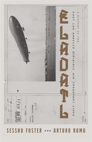 Eladatl : a history of the east los angeles dirigible air transport lines cover image cdn