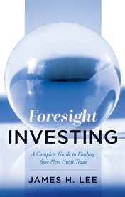 Foresight investing. A Complete Guide to Finding Your Next Great Trade cover image cdn