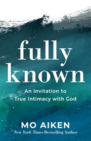 Fully known : an invitation to true intimacy with God cover image cdn