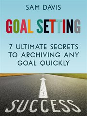 Goal setting: 7 ultimate secrets to achieving any goal quickly cover image cdn