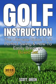 Golf instruction : the ultimate guide to a perfect swing & how to easily break 90 boxed set cover image cdn