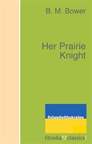 Her prairie knight : and Rowdy of the "Cross L," cover image cdn