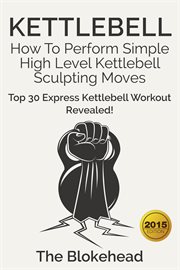 Kettlebell: how to perform simple high level kettlebell sculpting moves (top 30 express kettlebel cover image cdn