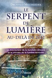 Le serpent de lumière. Le mouvement de la kundalini terrestre et la montée de la lumière féminine, 1949-2013 cover image cdn
