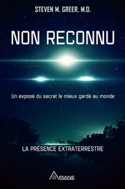 Non reconnu : la présence extraterrestre : un exposé du secret le mieux gardé au monde cover image cdn