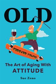 Old. The Art of Aging With Attitude cover image cdn