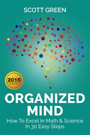 Organized mind : how to excel in math & science in 30 easy steps cover image cdn