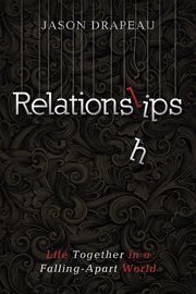 RELATIONSLIPS : LIFE TOGETHER IN A FALLING-APART WORLD cover image cdn