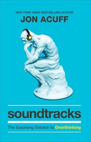 Soundtracks : the surprising solution to overthinking cover image cdn