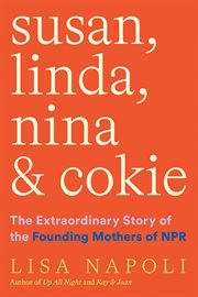 Susan, Linda, Nina, & Cokie : the extraordinary story of the founding mothers of NPR cover image cdn