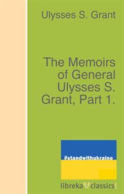 The Memoirs of General Ulysses S. Grant, Part 1 cover image cdn