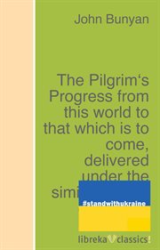 The pilgrim's progress from this world to that which is to come, delivered under the similitude of a cover image cdn