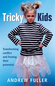Tricky kids : transforming conflict and freeing their potential cover image cdn