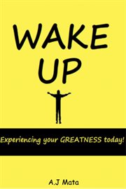 Wake up. Experiencing your Greatness Today! cover image cdn