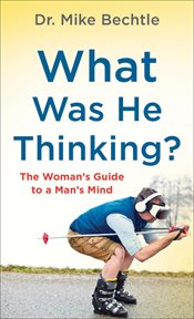 What was he thinking?. The Woman's Guide to a Man's Mind cover image cdn