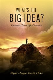 What's the big idea?. Essential Scientific Concepts cover image cdn