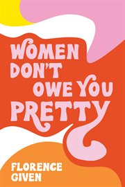 Women don't owe you pretty cover image cdn