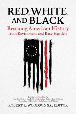 Red, white, and black : rescuing American history from revisionists and race hustlers  cover image cdn