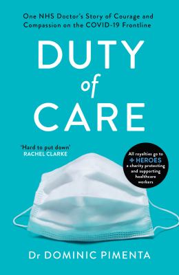 Duty of care : one NHS doctor's story of courage and compassion on the the Covid-19 frontline cover image