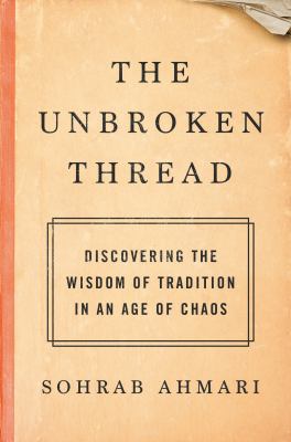 The unbroken thread : discovering the wisdom of tradition in an age of chaos  cover image cdn
