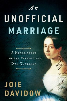 An unofficial marriage : a novel about Pauline Viardot and Ivan Turgenev  cover image cdn