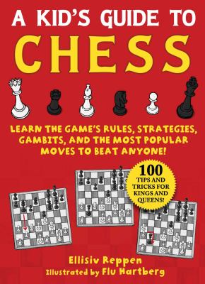 A kid's guide to chess : learn the game's rules, strategies, gambits, and the most popular moves to beat anyone!  cover image cdn