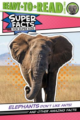 Elephants don't like ants! : and other amazing facts  cover image cdn