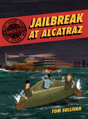 Jailbreak at Alcatraz : Frank Morris & the Anglin Brothers' great escape  cover image cdn