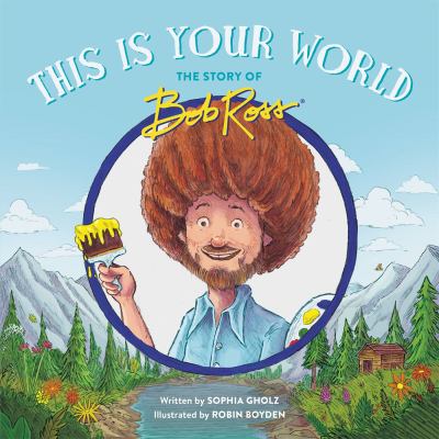 This is your world : the story of Bob Ross  cover image cdn