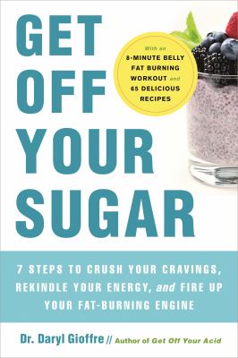 Get off your sugar : burn the fat, crush your cravings, and go from stress eating to strength eating  cover image cdn