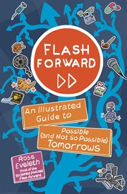 Flash forward : an illustrated guide to possible (and not so possible) tomorrows cover image cdn