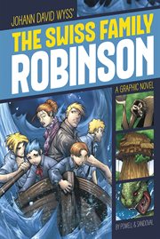 Johann David Wyss's The Swiss family Robinson : graphic novel cover image cdn