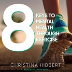 8 keys to mental health through exercise cover image cdn