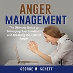 Anger management: the ultimate guide to managing your emotions and breaking the cycle of anger cover image cdn