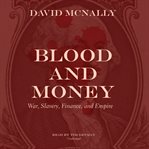 Blood and money : war, slavery, finance, and empire cover image cdn