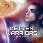 Detyen warriors, volume two. Books #4-5 cover image cdn