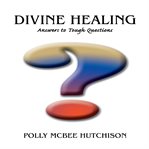 Divine healing. Answers to Tough Questions cover image cdn
