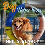 Dog helps those : a golden retriever mystery cover image cdn