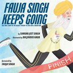 Fauja singh keeps going: the true story of the oldest person to ever run a marathon cover image cdn