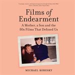 Films of Endearment : A Mother, a Son and the '80s Films That Defined Us cover image cdn