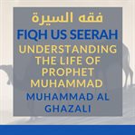 Fiqh us seerah: understanding the life of prophet muhammad cover image cdn