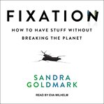 Fixation : how to have stuff without breaking the planet cover image cdn